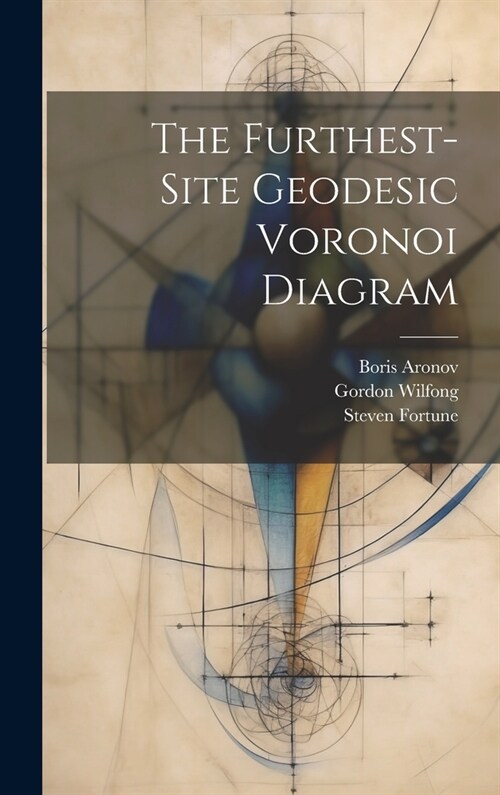 The Furthest-site Geodesic Voronoi Diagram (Hardcover)