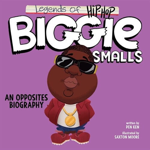 Legends of Hip-Hop: Biggie Smalls: An Opposites Biography (Board Books)