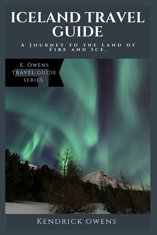 Iceland Travel Guide: A Journey to the Land of Fire and Ice. (Paperback)