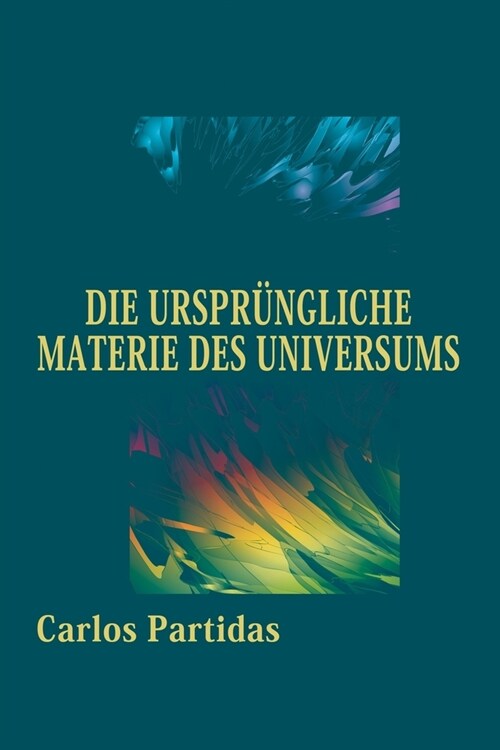 Die Urspr?gliche Materie Des Universums: Der Moment Der Amtseinf?rung (Paperback)