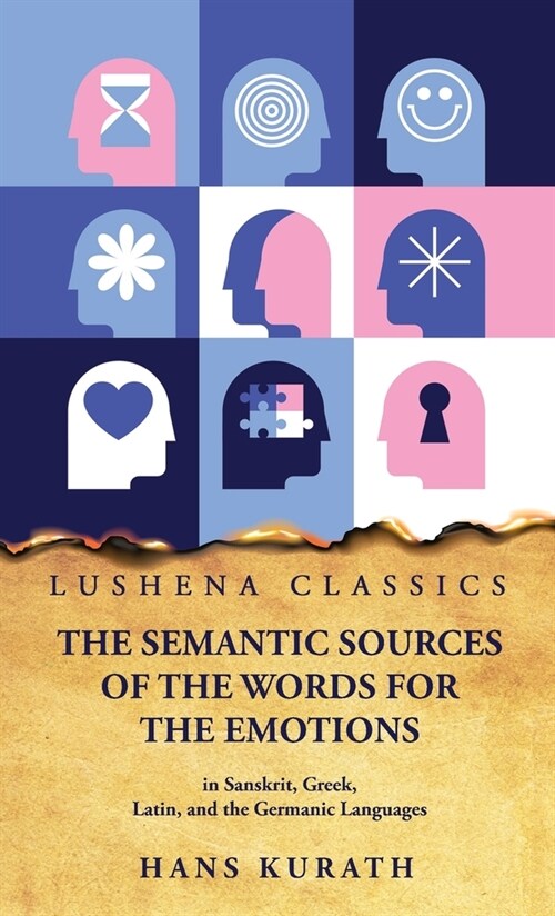 The Semantic Sources of the Words for the Emotions in Sanskrit, Greek, Latin, and the Germanic Languages (Hardcover)