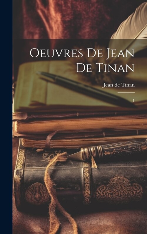 Oeuvres de Jean de Tinan: 1 (Hardcover)