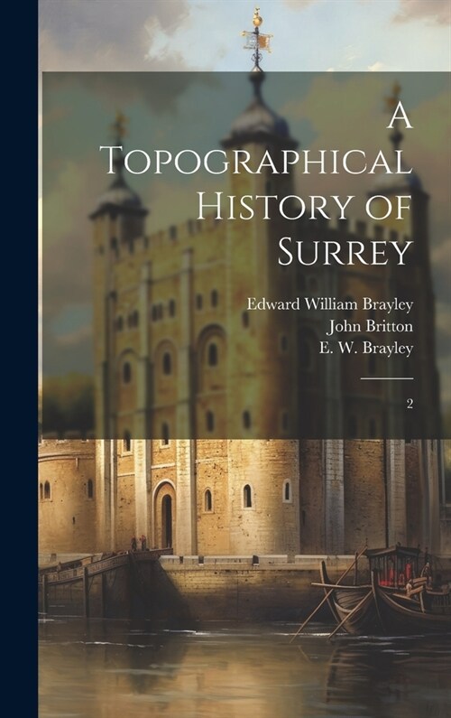 A Topographical History of Surrey: 2 (Hardcover)