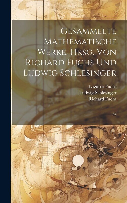 Gesammelte mathematische Werke. Hrsg. von Richard Fuchs und Ludwig Schlesinger: 03 (Hardcover)