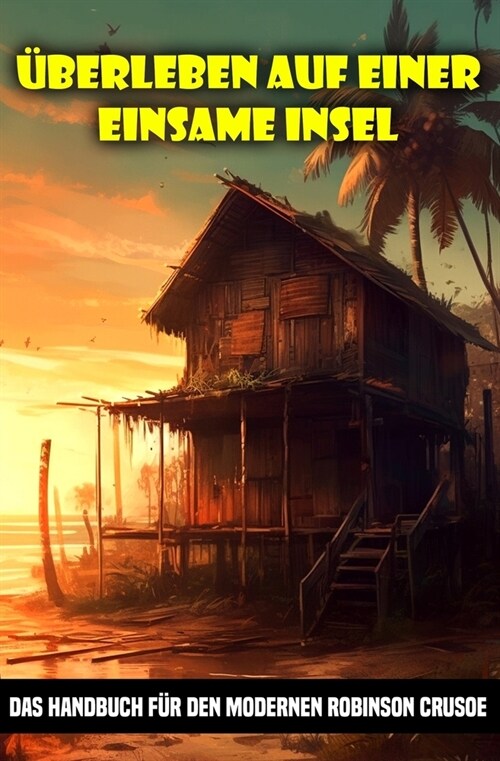 ?erleben auf einer Einsame Insel: Das Handbuch f? den modernen Robinson Crusoe (Paperback)