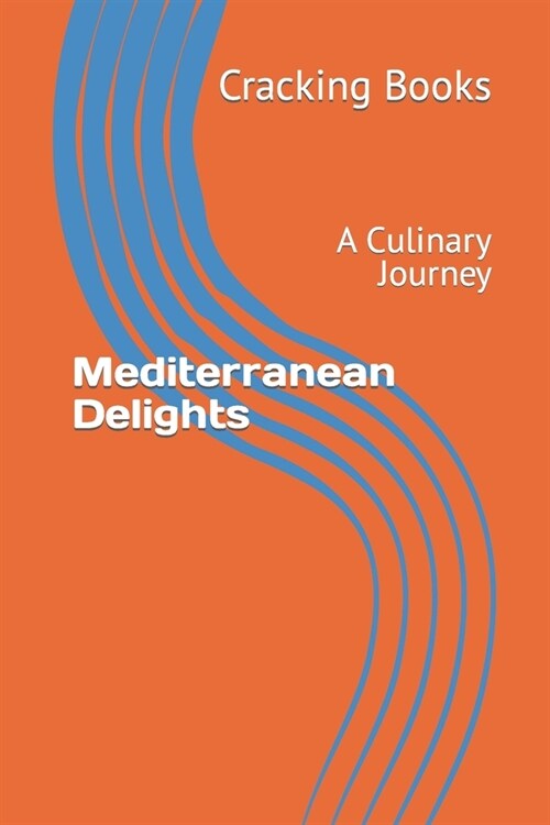 Mediterranean Delights: A Culinary Journey (Paperback)