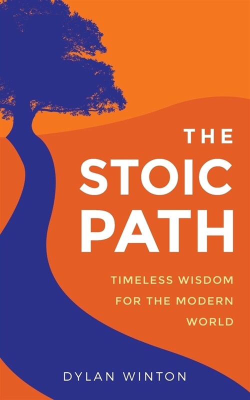 The Stoic Path: Timeless Wisdom for the Modern World (Paperback)