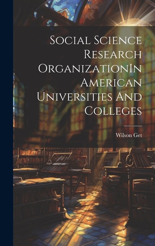 Social Science Research OrganizationIn American Universities And Colleges (Hardcover)