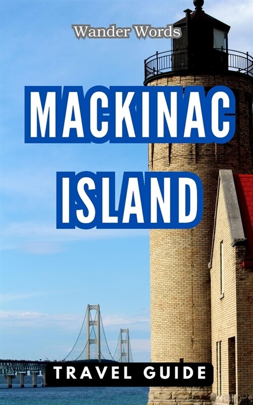 Mackinac Island Travel Guide 2023 - 2024 (Paperback)