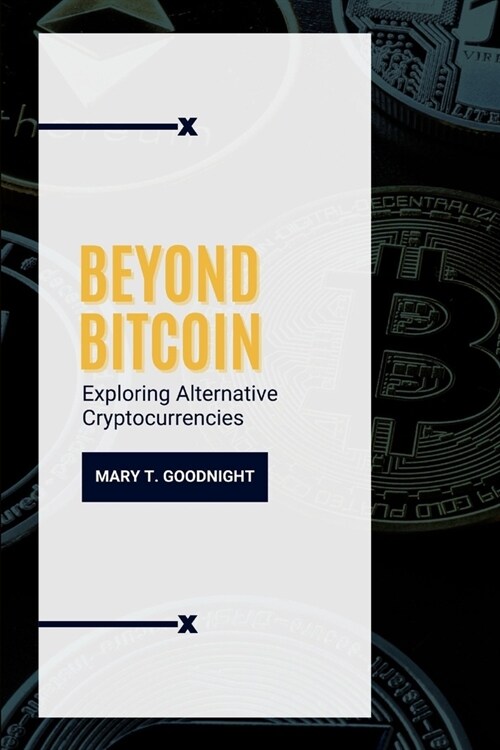 Beyond Bitcoin: Exploring Alternative Cryptocurrencies (Paperback)