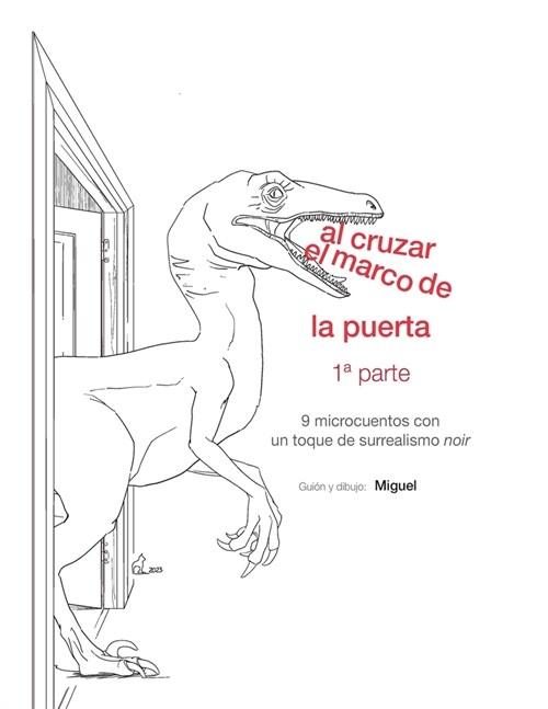 Al cruzar el marco de la puerta. 1a parte: Nueve microcuentos con un toque de surrealismo noir (Paperback)