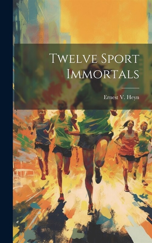 Twelve Sport Immortals (Hardcover)
