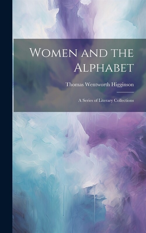 Women and the Alphabet: A Series of Literary Collections (Hardcover)