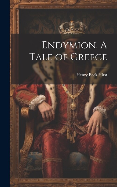 Endymion. A Tale of Greece (Hardcover)