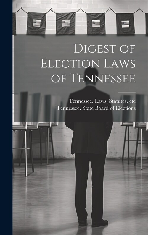 Digest of Election Laws of Tennessee (Hardcover)