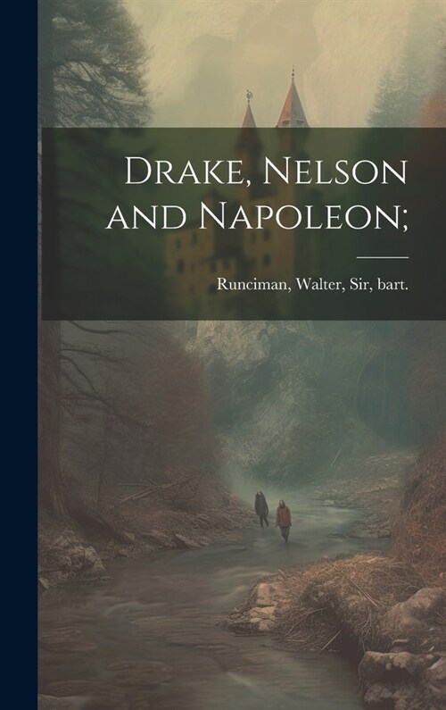 Drake, Nelson and Napoleon; (Hardcover)