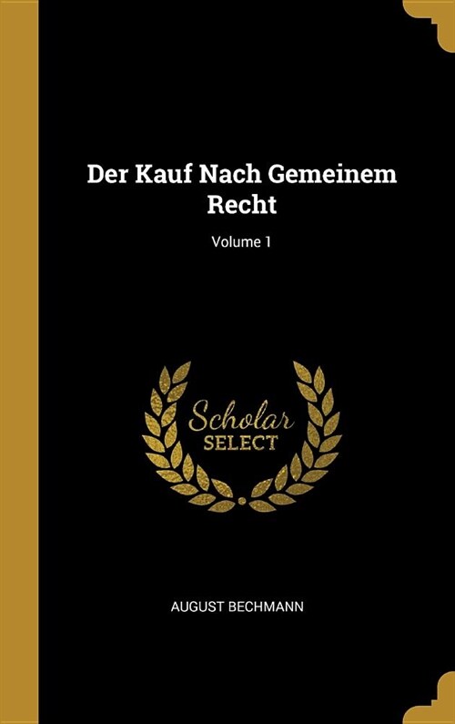 Der Kauf Nach Gemeinem Recht; Volume 1 (Hardcover)