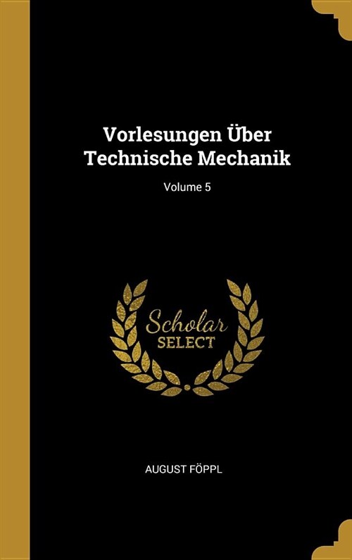 Vorlesungen ?er Technische Mechanik; Volume 5 (Hardcover)