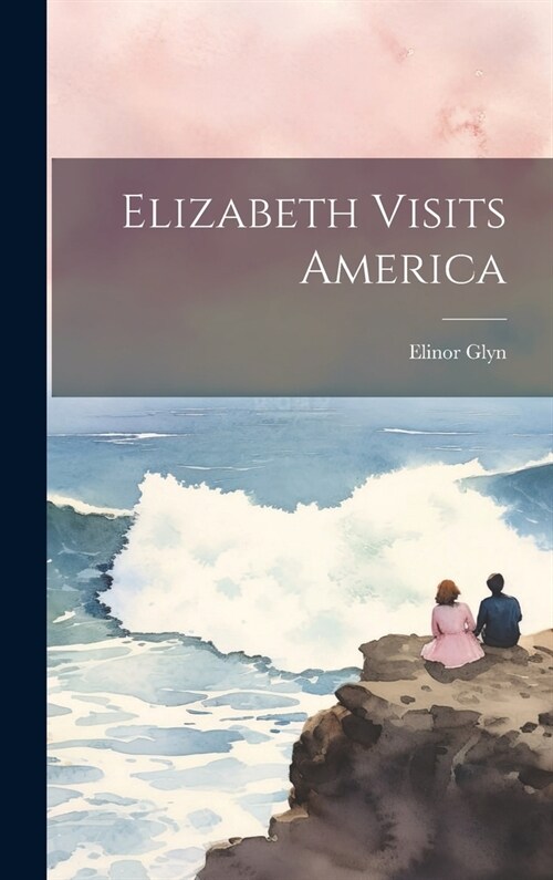 Elizabeth Visits America (Hardcover)