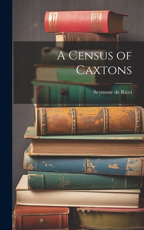 A Census of Caxtons (Hardcover)