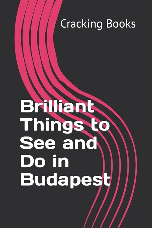 Brilliant Things to See and Do in Budapest (Paperback)