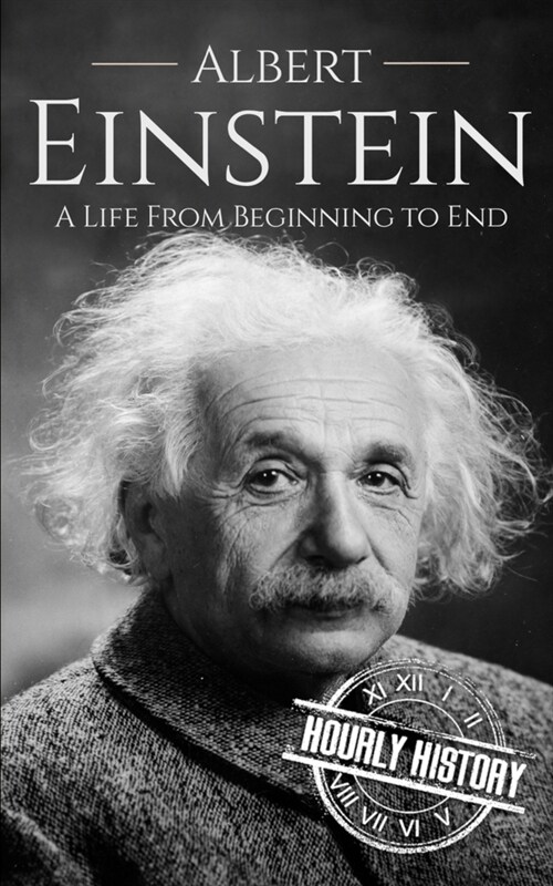Albert Einstein: A Life from Beginning to End (Paperback)