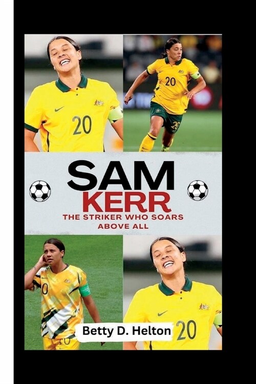 Sam Kerr: The Striker Who Soars Above All (Paperback)