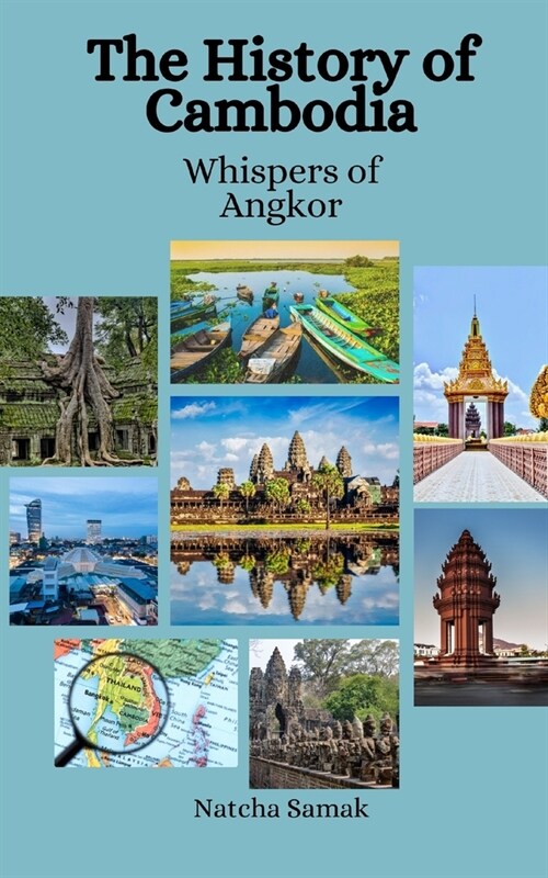 The History of Cambodia: Whispers of Angkor (Paperback)