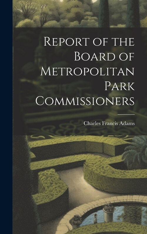 Report of the Board of Metropolitan Park Commissioners (Hardcover)