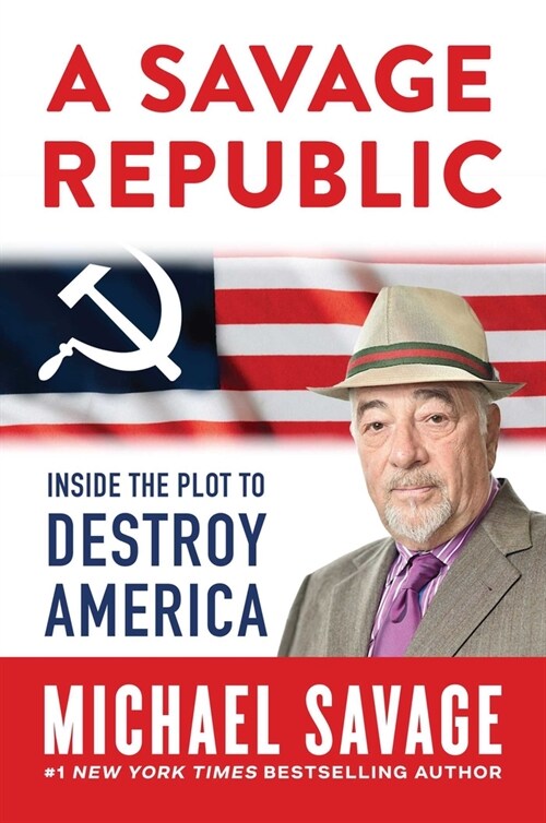 A Savage Republic: Inside the Plot to Destroy America (Hardcover)