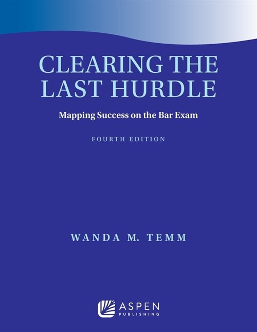 Clearing the Last Hurdle: Mapping Success on the Bar Exam (Paperback, 4)