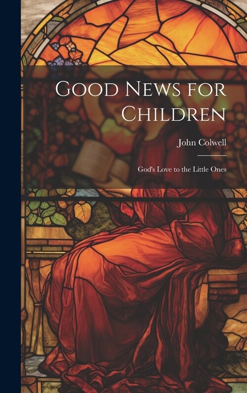 Good News for Children: Gods Love to the Little Ones (Hardcover)