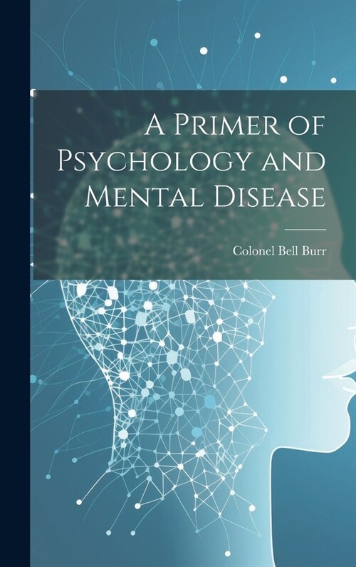 A Primer of Psychology and Mental Disease (Hardcover)
