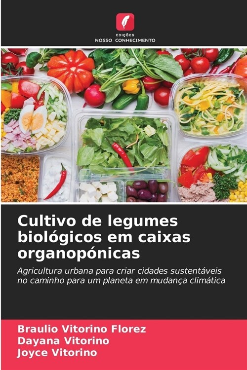 Cultivo de legumes biol?icos em caixas organop?icas (Paperback)