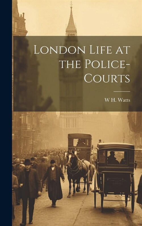 London Life at the Police-Courts (Hardcover)