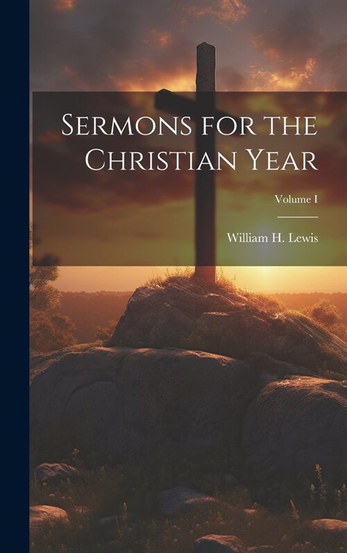 Sermons for the Christian Year; Volume I (Hardcover)