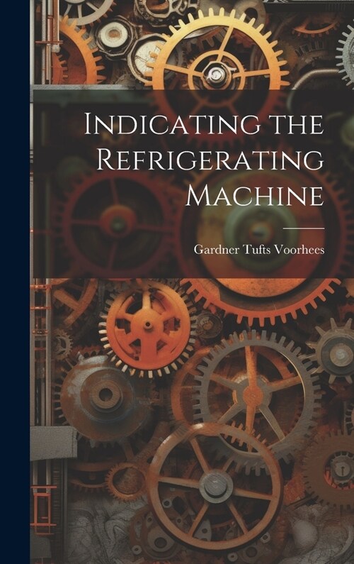 Indicating the Refrigerating Machine (Hardcover)