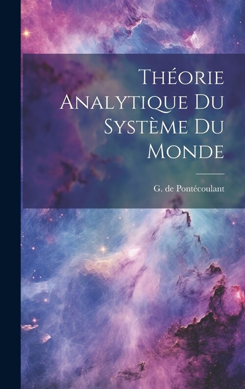 Th?rie Analytique du Syst?e du Monde (Hardcover)