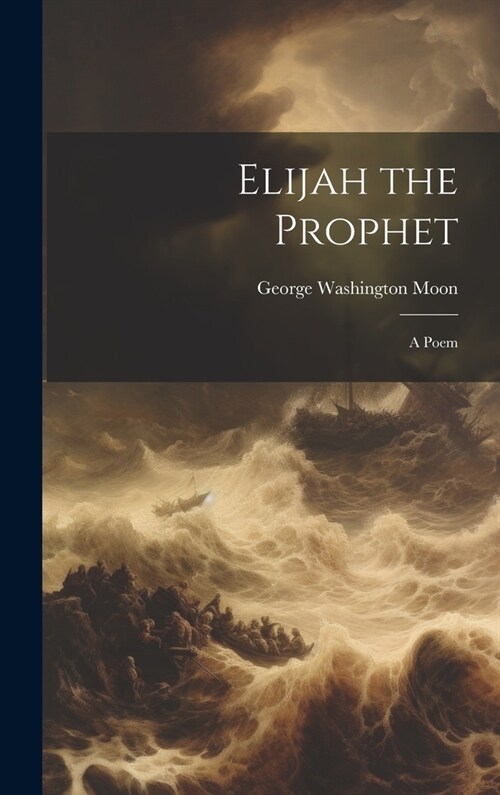 Elijah the Prophet: A Poem (Hardcover)