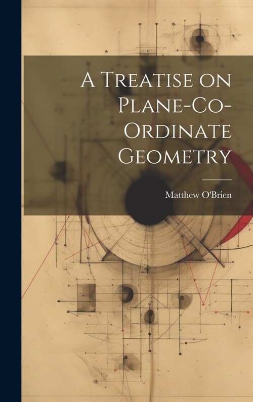 A Treatise on Plane-Co-ordinate Geometry (Hardcover)