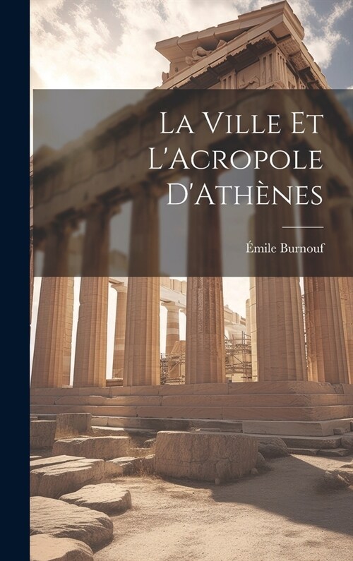 La Ville et LAcropole DAth?es (Hardcover)