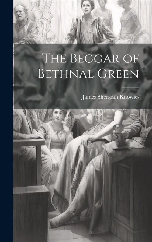 The Beggar of Bethnal Green (Hardcover)