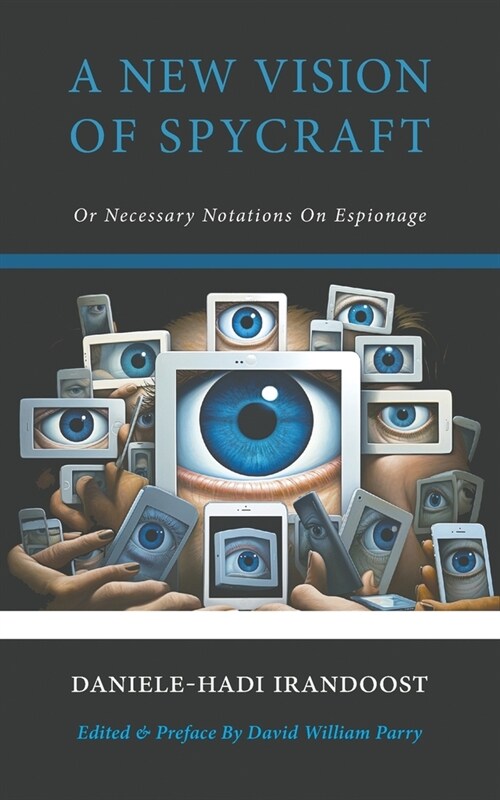 A New Vision of Spycraft: Or Necessary Notations On Espionage (Paperback)