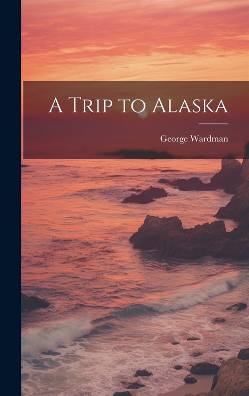 A Trip to Alaska (Hardcover)