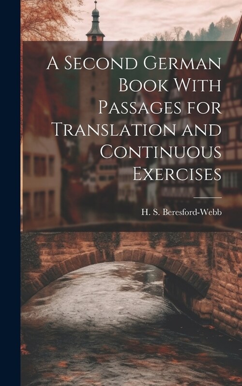 A Second German Book With Passages for Translation and Continuous Exercises (Hardcover)