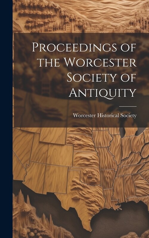 Proceedings of the Worcester Society of Antiquity (Hardcover)