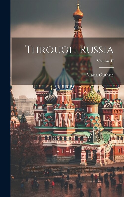 Through Russia; Volume II (Hardcover)