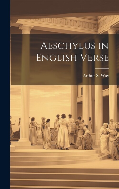 Aeschylus in English Verse (Hardcover)