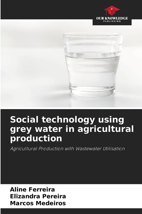 Social technology using grey water in agricultural production (Paperback)