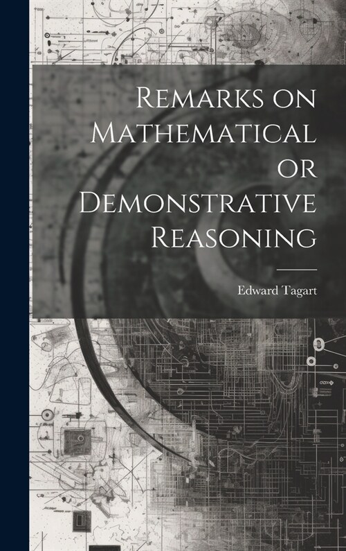 Remarks on Mathematical or Demonstrative Reasoning (Hardcover)